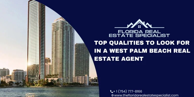 Top Qualities to Look for in a West Palm Beach Real Estate Agent